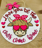 RTS - 18” Love you till the cows come home Door Sign