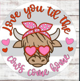 RTS - 18” Love you till the cows come home Door Sign