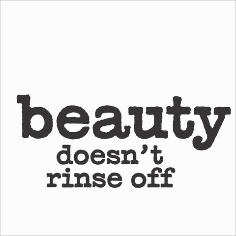 Sign - Beauty doesnt rinse off