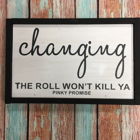 SIGN Design - Changing the Roll Wont Kill Ya