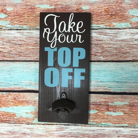 SIGN DESIGN - Beer Opener - Take Your Top Off