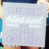 SIGN Design - Stressed Blessed and Coffee Obsessed